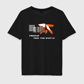Мужская футболка хлопок Oversize с принтом Fnatic feel the static , 100% хлопок | свободный крой, круглый ворот, “спинка” длиннее передней части | 