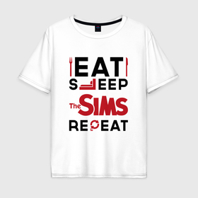 Мужская футболка хлопок Oversize с принтом Надпись: eat sleep The Sims repeat в Тюмени, 100% хлопок | свободный крой, круглый ворот, “спинка” длиннее передней части | Тематика изображения на принте: 