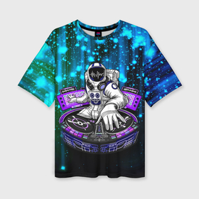 Женская футболка oversize 3D с принтом Space DJ   neon starfall ,  |  | 