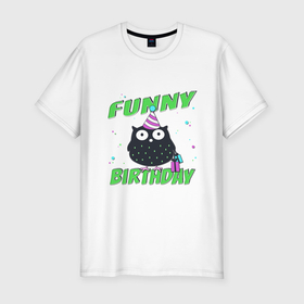 Мужская футболка хлопок Slim с принтом Funny Birthday веселого дня рождения и сова в колпаке в Екатеринбурге, 92% хлопок, 8% лайкра | приталенный силуэт, круглый вырез ворота, длина до линии бедра, короткий рукав | 