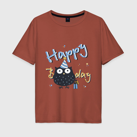 Мужская футболка хлопок Oversize с принтом Happy Birthday надпись и забавная сова в Кировске, 100% хлопок | свободный крой, круглый ворот, “спинка” длиннее передней части | 