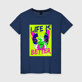 Женская футболка хлопок с принтом Постер Бульдог life is better в Кировске, 100% хлопок | прямой крой, круглый вырез горловины, длина до линии бедер, слегка спущенное плечо | 