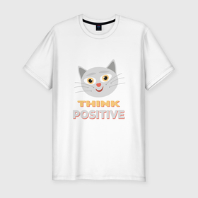 Мужская футболка хлопок Slim с принтом Think positive   надпись мотиватор о позитивном мышлении в Курске, 92% хлопок, 8% лайкра | приталенный силуэт, круглый вырез ворота, длина до линии бедра, короткий рукав | 