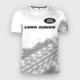 Мужская футболка 3D Slim с принтом Land Rover speed на светлом фоне со следами шин: символ сверху в Белгороде, 100% полиэстер с улучшенными характеристиками | приталенный силуэт, круглая горловина, широкие плечи, сужается к линии бедра | 