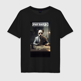 Мужская футболка хлопок Oversize с принтом Payday 3   bulldog в Тюмени, 100% хлопок | свободный крой, круглый ворот, “спинка” длиннее передней части | 