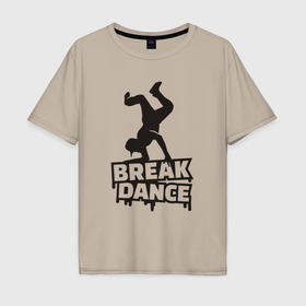 Мужская футболка хлопок Oversize с принтом Break dance style , 100% хлопок | свободный крой, круглый ворот, “спинка” длиннее передней части | Тематика изображения на принте: 
