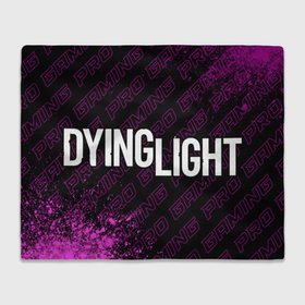 Плед 3D с принтом Dying Light pro gaming: надпись и символ , 100% полиэстер | закругленные углы, все края обработаны. Ткань не мнется и не растягивается | 