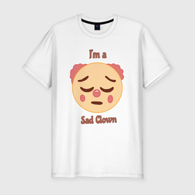 Мужская футболка хлопок Slim с принтом im sad clown в Курске, 92% хлопок, 8% лайкра | приталенный силуэт, круглый вырез ворота, длина до линии бедра, короткий рукав | 