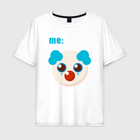 Мужская футболка хлопок Oversize с принтом Me clown в Петрозаводске, 100% хлопок | свободный крой, круглый ворот, “спинка” длиннее передней части | Тематика изображения на принте: 