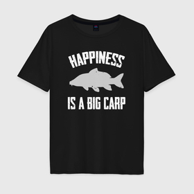 Мужская футболка хлопок Oversize с принтом Счастье это большой карп , 100% хлопок | свободный крой, круглый ворот, “спинка” длиннее передней части | Тематика изображения на принте: 