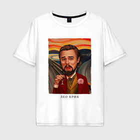 Мужская футболка хлопок Oversize с принтом Леонардо Дикаприо Крик в Екатеринбурге, 100% хлопок | свободный крой, круглый ворот, “спинка” длиннее передней части | Тематика изображения на принте: 