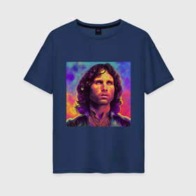 Женская футболка хлопок Oversize с принтом Jim Morrison Strange colors Art в Кировске, 100% хлопок | свободный крой, круглый ворот, спущенный рукав, длина до линии бедер
 | 