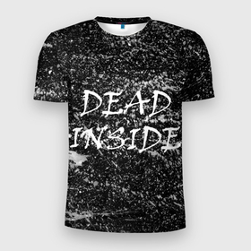 Мужская футболка 3D Slim с принтом Dead Inside надпись и брызги в Екатеринбурге, 100% полиэстер с улучшенными характеристиками | приталенный силуэт, круглая горловина, широкие плечи, сужается к линии бедра | 