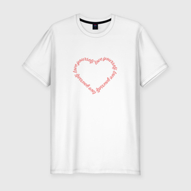 Мужская футболка хлопок Slim с принтом Love yourself в сердце в Белгороде, 92% хлопок, 8% лайкра | приталенный силуэт, круглый вырез ворота, длина до линии бедра, короткий рукав | 