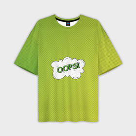 Мужская футболка oversize 3D с принтом Oops на градиенте зеленом в Курске,  |  | Тематика изображения на принте: 