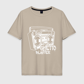 Мужская футболка хлопок Oversize с принтом Ghetto blaster в Тюмени, 100% хлопок | свободный крой, круглый ворот, “спинка” длиннее передней части | Тематика изображения на принте: 