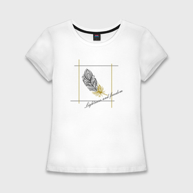 Женская футболка хлопок Slim с принтом Перо с надписью Lightness and freedom в Курске,  |  | 