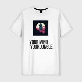 Мужская футболка хлопок Slim с принтом Your mind your jungle в Курске, 92% хлопок, 8% лайкра | приталенный силуэт, круглый вырез ворота, длина до линии бедра, короткий рукав | Тематика изображения на принте: 