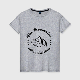 Женская футболка хлопок с принтом Горы зовут   The mountains are calling , 100% хлопок | прямой крой, круглый вырез горловины, длина до линии бедер, слегка спущенное плечо | 