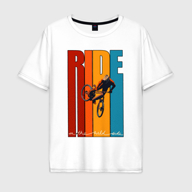 Мужская футболка хлопок Oversize с принтом MTB   ride в Курске, 100% хлопок | свободный крой, круглый ворот, “спинка” длиннее передней части | 