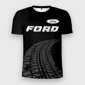Мужская футболка 3D Slim с принтом Ford speed на темном фоне со следами шин: символ сверху в Кировске, 100% полиэстер с улучшенными характеристиками | приталенный силуэт, круглая горловина, широкие плечи, сужается к линии бедра | 
