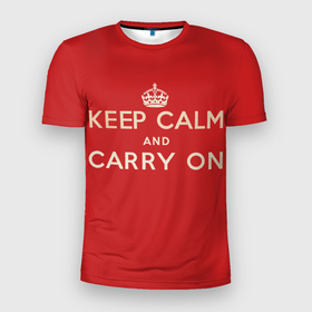 Мужская футболка 3D Slim с принтом Keep Calm and Carry On в Петрозаводске, 100% полиэстер с улучшенными характеристиками | приталенный силуэт, круглая горловина, широкие плечи, сужается к линии бедра | Тематика изображения на принте: 