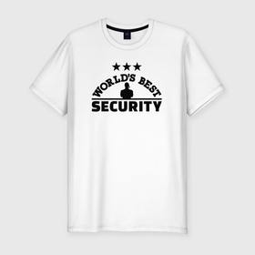 Мужская футболка хлопок Slim с принтом Лучший охранник в мире в Кировске, 92% хлопок, 8% лайкра | приталенный силуэт, круглый вырез ворота, длина до линии бедра, короткий рукав | 