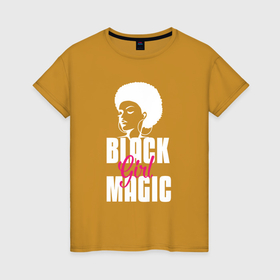 Женская футболка хлопок с принтом Black girl magic в Екатеринбурге, 100% хлопок | прямой крой, круглый вырез горловины, длина до линии бедер, слегка спущенное плечо | 