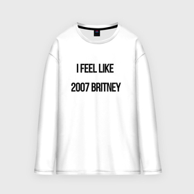Мужской лонгслив oversize хлопок с принтом I feel like 2007 Britney в Санкт-Петербурге,  |  | Тематика изображения на принте: 