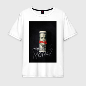 Мужская футболка хлопок Oversize с принтом Time is money в Белгороде, 100% хлопок | свободный крой, круглый ворот, “спинка” длиннее передней части | 
