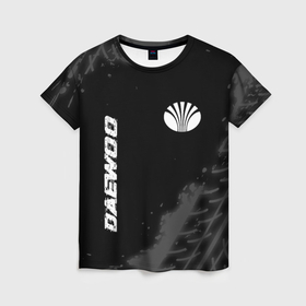Женская футболка 3D с принтом Daewoo speed на темном фоне со следами шин: надпись, символ в Курске, 100% полиэфир ( синтетическое хлопкоподобное полотно) | прямой крой, круглый вырез горловины, длина до линии бедер | 