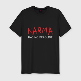 Мужская футболка хлопок Slim с принтом Karma has no deadline в Петрозаводске, 92% хлопок, 8% лайкра | приталенный силуэт, круглый вырез ворота, длина до линии бедра, короткий рукав | 