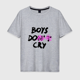 Мужская футболка хлопок Oversize с принтом Boys dont cry в Петрозаводске, 100% хлопок | свободный крой, круглый ворот, “спинка” длиннее передней части | 