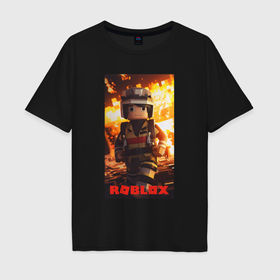 Мужская футболка хлопок Oversize с принтом Пожарный роблокс в Белгороде, 100% хлопок | свободный крой, круглый ворот, “спинка” длиннее передней части | 