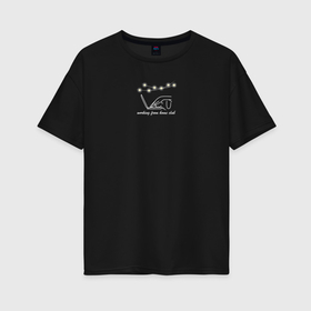 Женская футболка хлопок Oversize с принтом работа на удалёнке в Екатеринбурге, 100% хлопок | свободный крой, круглый ворот, спущенный рукав, длина до линии бедер
 | Тематика изображения на принте: 