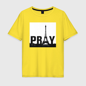 Мужская футболка хлопок Oversize с принтом Молись за Париж , 100% хлопок | свободный крой, круглый ворот, “спинка” длиннее передней части | Тематика изображения на принте: 