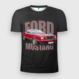 Мужская футболка 3D Slim с принтом Автомашина Ford Mustang в Кировске, 100% полиэстер с улучшенными характеристиками | приталенный силуэт, круглая горловина, широкие плечи, сужается к линии бедра | 