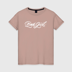 Женская футболка хлопок с принтом надпись Bad Girl в Санкт-Петербурге, 100% хлопок | прямой крой, круглый вырез горловины, длина до линии бедер, слегка спущенное плечо | 