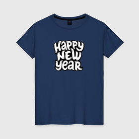 Женская футболка хлопок с принтом Happy new year lettering в Курске, 100% хлопок | прямой крой, круглый вырез горловины, длина до линии бедер, слегка спущенное плечо | 