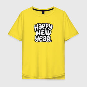 Мужская футболка хлопок Oversize с принтом Happy new year lettering в Новосибирске, 100% хлопок | свободный крой, круглый ворот, “спинка” длиннее передней части | 