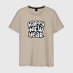 Мужская футболка хлопок с принтом Happy new year lettering в Санкт-Петербурге, 100% хлопок | прямой крой, круглый вырез горловины, длина до линии бедер, слегка спущенное плечо. | 
