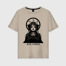 Женская футболка хлопок Oversize с принтом Знак зодиака дева ave virgo в Новосибирске, 100% хлопок | свободный крой, круглый ворот, спущенный рукав, длина до линии бедер
 | 