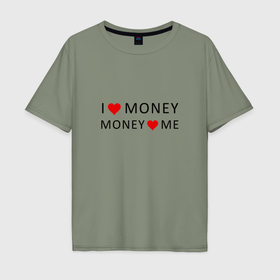 Мужская футболка хлопок Oversize с принтом Надпись Я люблю деньги деньги любят меня , 100% хлопок | свободный крой, круглый ворот, “спинка” длиннее передней части | 