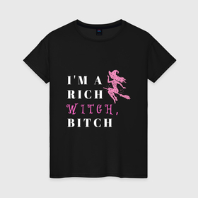 Женская футболка хлопок с принтом Надпись Im a rich witch bitch в Тюмени, 100% хлопок | прямой крой, круглый вырез горловины, длина до линии бедер, слегка спущенное плечо | 