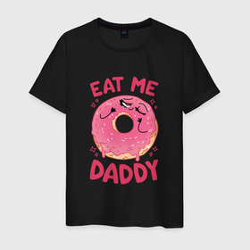 Мужская футболка хлопок с принтом Eat me daddy в Рязани, 100% хлопок | прямой крой, круглый вырез горловины, длина до линии бедер, слегка спущенное плечо. | 