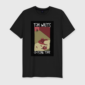 Мужская футболка хлопок Slim с принтом Tom Waits   Closing Time в Белгороде, 92% хлопок, 8% лайкра | приталенный силуэт, круглый вырез ворота, длина до линии бедра, короткий рукав | 