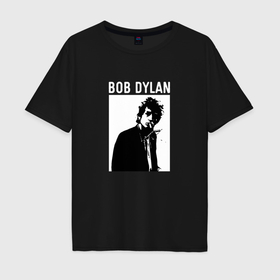 Мужская футболка хлопок Oversize с принтом Tribute to Bob Dylan в городе Новоалтайск, 100% хлопок | свободный крой, круглый ворот, “спинка” длиннее передней части | 