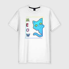 Мужская футболка хлопок Slim с принтом Cat meow в Кировске, 92% хлопок, 8% лайкра | приталенный силуэт, круглый вырез ворота, длина до линии бедра, короткий рукав | 