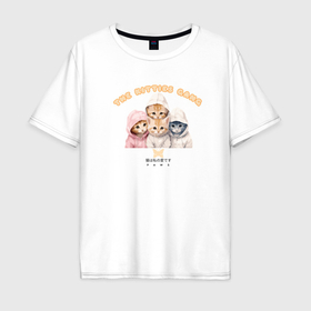 Мужская футболка хлопок Oversize с принтом Котята the kitties gang в Курске, 100% хлопок | свободный крой, круглый ворот, “спинка” длиннее передней части | 