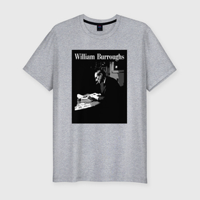 Мужская футболка хлопок Slim с принтом Tribute to William Burroughs   BW1 в Санкт-Петербурге, 92% хлопок, 8% лайкра | приталенный силуэт, круглый вырез ворота, длина до линии бедра, короткий рукав | 